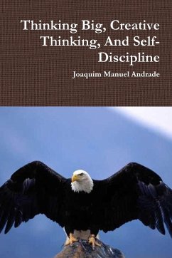 Thinking Big, Creative Thinking, And Self-Discipline - Andrade, Joaquim Manuel