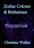 Zodiac Colours & Birthstones - Aquarius (eBook, ePUB)
