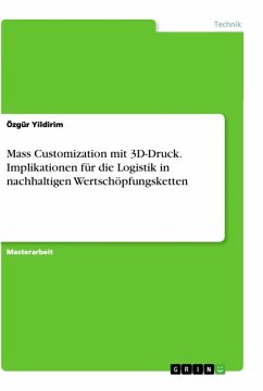 Mass Customization mit 3D-Druck. Implikationen für die Logistik in nachhaltigen Wertschöpfungsketten - Yildirim, Özgür