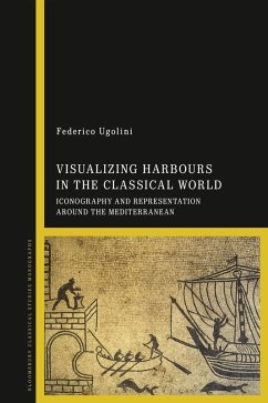 Visualizing Harbours in the Classical World (eBook, ePUB) - Ugolini, Federico