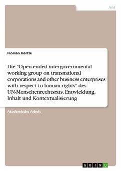 Die "Open-ended intergovernmental working group on transnational corporations and other business enterprises with respect to human rights" des UN-Menschenrechtsrats. Entwicklung, Inhalt und Kontextualisierung