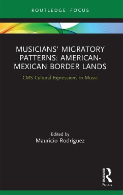 Musicians' Migratory Patterns: American-Mexican Border Lands (eBook, ePUB) Cover Musicians' Migratory Patterns: American-Mexican Border Lands (eBook, ePUB)
