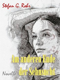 Am anderen Ende der Sehnsucht (eBook, ePUB) - Rohr, Stefan G