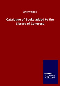 Catalogue of Books added to the Library of Congress - Ohne Autor