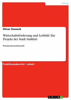 Wirtschaftsförderung und Leitbild. Ein Projekt der Stadt Staßfurt (eBook, PDF) - Sieweck, Oliver