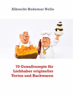 70 Genußrezepte für Liebhaber origineller Torten und Backwaren (eBook, ePUB)