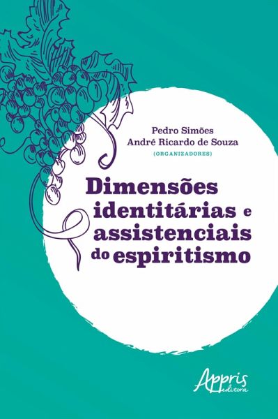 Dimensões Identitárias e Assistenciais do Espiritismo (eBook, ePUB) Dimensões Identitárias e Assistenciais do Espiritismo (eBook, ePUB)