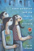 Queer Palestine and the Empire of Critique (eBook, ePUB)