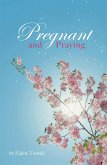 Pregnant and Praying (eBook, ePUB)