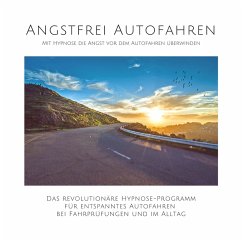 Angstfrei Autofahren: Mit Hypnose die Angst vor dem Autofahren überwinden (MP3-Download) - Kohl, Tanja; Lynen, Patrick