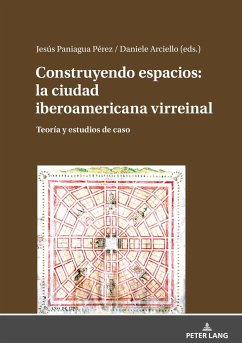 Construyendo espacios: la ciudad iberoamericana virreinal