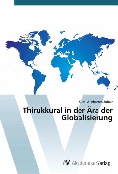 Thirukkural in der Ära der Globalisierung - Zubair, K. M. A. Ahamed