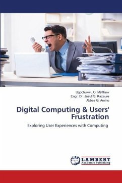 Digital Computing & Users' Frustration - O. Matthew, Ugochukwu;S. Kazaure, Engr. Dr. Jazuli;G. Aminu, Abbas