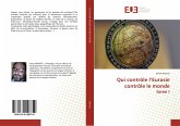 Qui contrôle l¿Eurasie contrôle le monde tome I