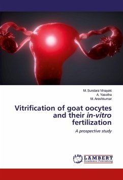 Vitrification of goat oocytes and their in-vitro fertilization - Sundara Vinayaki, M.;Yasotha, A.;Areshkumar, M.