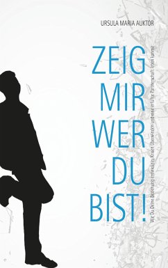 Zeig mir, wer Du bist! - Auktor, Ursula Maria