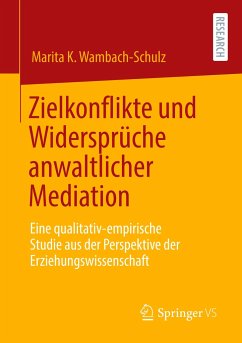 Zielkonflikte und Widersprüche anwaltlicher Mediation - Wambach-Schulz, Marita K.