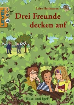 Drei Freunde decken auf / Level 3.. Schulausgabe - Holthausen, Luise