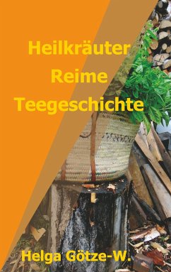 Heilkräuter Reime Teegeschichte - Götze-W., Helga