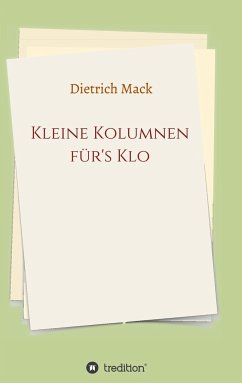 Kleine Kolumnen für's Klo - Mack, Dietrich