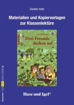 Drei Freunde decken auf. Begleitmaterial - Holst, Daniela