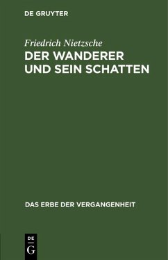 Der Wanderer und sein Schatten (eBook, PDF) - Nietzsche, Friedrich