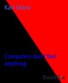 Computers don't feel anything (eBook, ePUB)