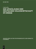 Die Umwälzung der deutschen Volkswirtschaft im Kriege (eBook, PDF)