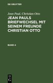 Jean Paul; Christian Otto: Jean Pauls Briefwechsel mit seinem Freunde Christian Otto. Band 4 (eBook, PDF)