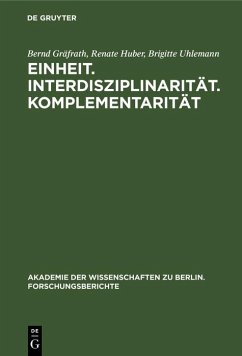 Einheit. Interdisziplinarität. Komplementarität (eBook, PDF) - Gräfrath, Bernd; Huber, Renate; Uhlemann, Brigitte