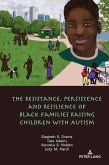 The Resistance, Persistence and Resilience of Black Families Raising Children with Autism (eBook, ePUB)
