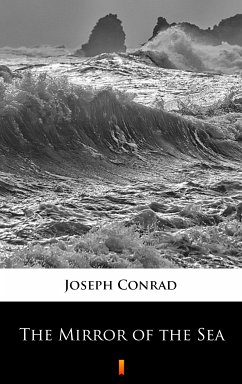 The Mirror of the Sea (eBook, ePUB) - Conrad, Joseph