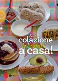 Fai colazione e brunch a casa! (eBook, PDF)