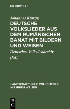 Deutsche Volkslieder aus dem rumänischen Banat mit Bildern und Weisen (eBook, PDF) - Künzig, Johannes