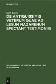 De antiquissimis veterum quae ad lesum Nazarenum spectant testimoniis (eBook, PDF) De antiquissimis veterum quae ad lesum Nazarenum spectant testimoniis (eBook, PDF)