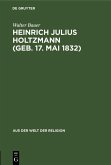 Heinrich Julius Holtzmann (geb. 17. Mai 1832) (eBook, PDF)