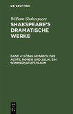 König Heinrich der Achte. Romeo und Julia. Ein Sommernachtstraum (eBook, PDF)