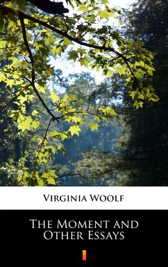 The Moment and Other Essays (eBook, ePUB) - Woolf, Virginia