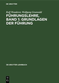 Führungslehre, Band 1: Grundlagen der Führung (eBook, PDF) - Wunderer, Rolf; Grunwald, Wolfgang
