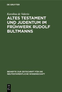 Altes Testament und Judentum im Frühwerk Rudolf Bultmanns (eBook, PDF) - Valerio, Karolina de