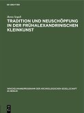 Tradition und Neuschöpfung in der frühalexandrinischen Kleinkunst (eBook, PDF)