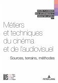Métiers et techniques du cinéma et de l'audiovisuel : sources, terrains, méthodes (eBook, ePUB)