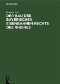 Der Bau der bayerischen Eisenbahnen rechts des Rheines (eBook, PDF)