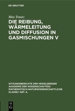 Die Reibung, Wärmeleitung und Diffusion in Gasmischungen V (eBook, PDF) - Trautz, Max