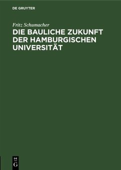 Die bauliche Zukunft der Hamburgischen Universität (eBook, PDF) - Schumacher, Fritz