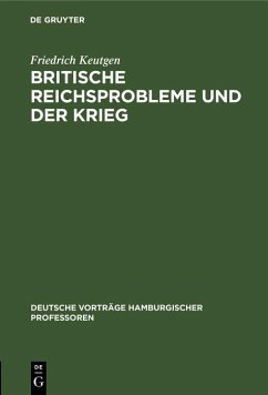 Britische Reichsprobleme und der Krieg (eBook, PDF) - Keutgen, Friedrich