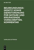 Beurkundungsgesetz sowie Dienstordnung für Notare und ergänzende Vorschriften. Kommentar (eBook, PDF)