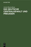 Die deutsche Centralgewalt und Preußen (eBook, PDF)