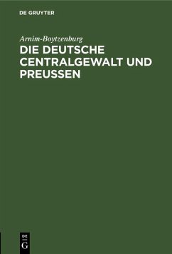 Die deutsche Centralgewalt und Preußen (eBook, PDF) - Arnim-Boytzenburg