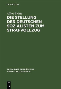 Die Stellung der deutschen Sozialisten zum Strafvollzug (eBook, PDF) - Behrle, Alfred